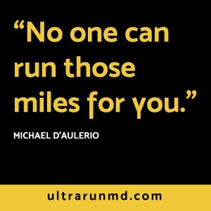 "No one can run those miles for you." // Ultra Run MD