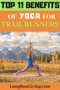 The Top 11 Benefits Of Yoga For Trail Runners // Long Run Living