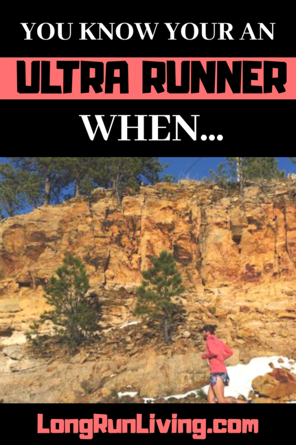 You Know You're An Ultra Runner When... // Long Run Living